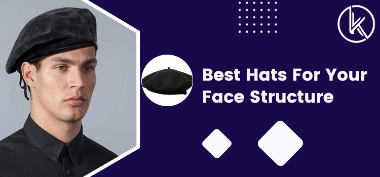 Best Hats For Your Face Structure