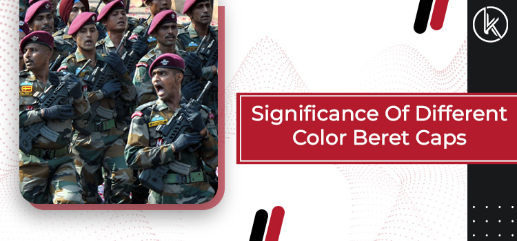 Different Types Of Beret Caps And Its Significance In the Indian Army